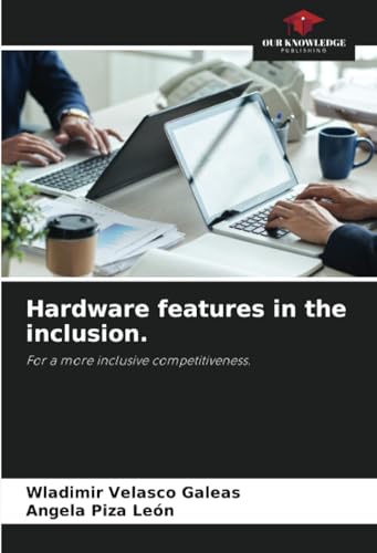 Hardware features in the inclusion.: For a more inclusive competitiveness. image 2
