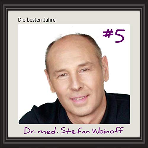 Episode 5: Dr. med Stefan Woinoff, Der Experte f&uuml;r die Liebe