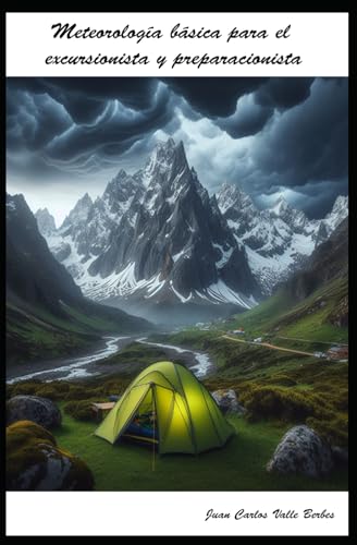 Meteorología básica para el excursionista y el preparacionista (Supervivencia en entornos remotos y/o austeros)