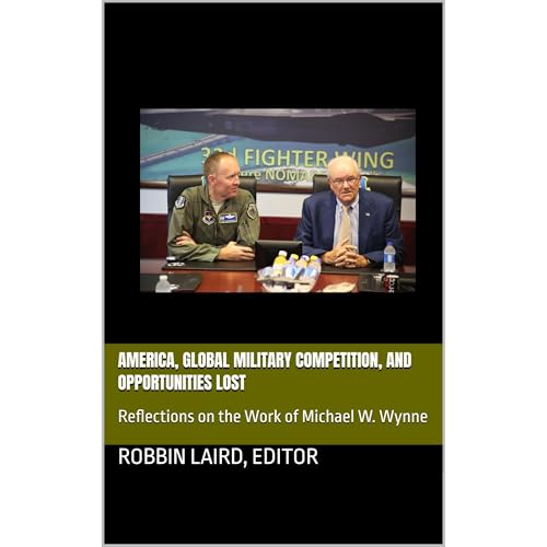 America, Global Military Competition, and Opportunities Lost by Robbin Laird, Michael Wynne episode artwork