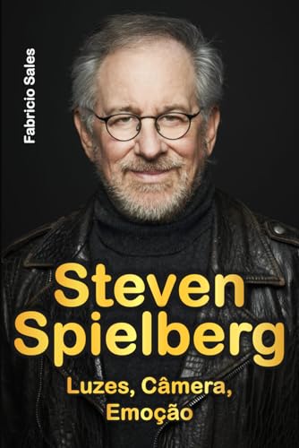 Steven Spielberg: Luzes, Câmera, Emoção