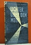 Lichter über dem Meer - Feuerschiffe, Leuchttürme und ihre Männer - Fritz Brustat - Naval