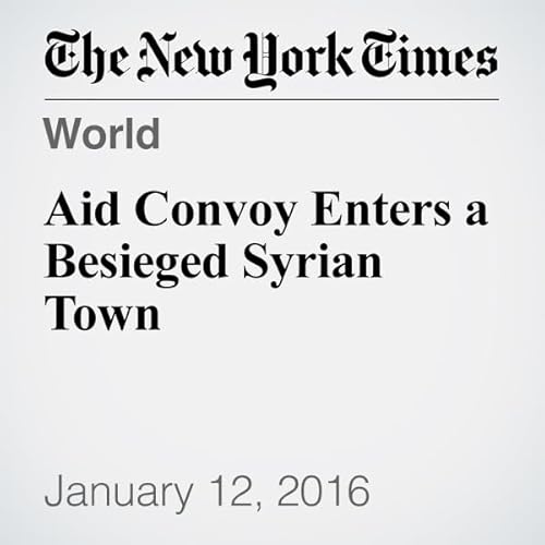 Aid Convoy Enters a Besieged Syrian Town cover art