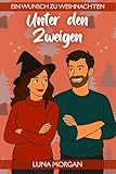 Unter den Zweigen (Ein Wunsch zu Weihnachten)