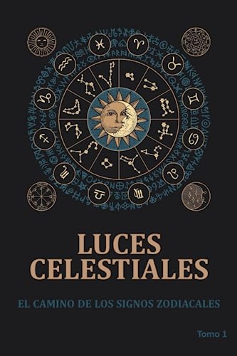 LUCES CELESTIALES: EL CAMINO DE LOS SIGNOS ZODIACALES