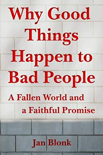 Why Good Things Happen to Bad People: A Fallen World and a Faithful Promise