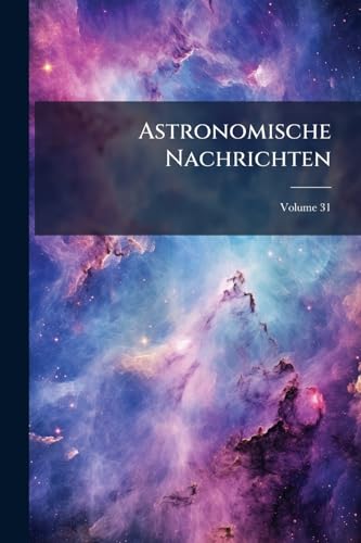 Astronomische Nachrichten; Volume 31