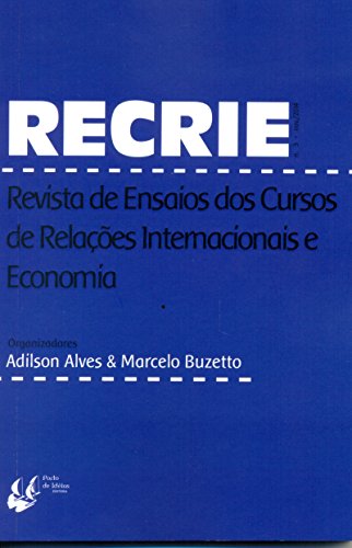 Recrie. Revista de Ensaios dos Cursos de Relações Internacionais e Economia - Número 3
