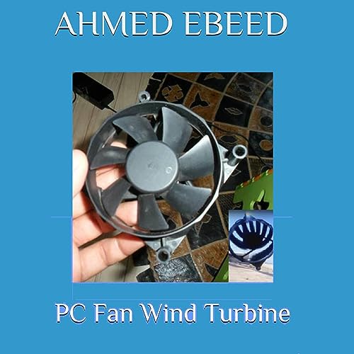 PC Fan Wind Turbine by Ahmed Ebeed episode artwork