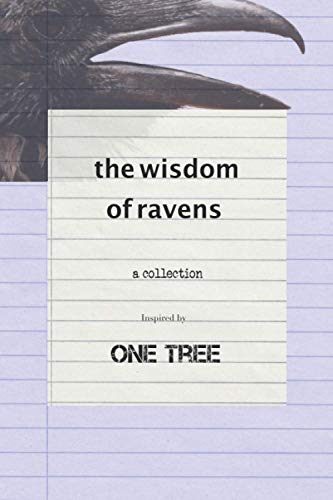 The Wisdom of Ravens: a collection inspired by ONE TREE