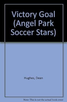 VICTORY GOAL (ANGEL PARK SOCCE (Angel Park Soccer Stars, No 3) - Book #3 of the Angel Park Soccer Stars