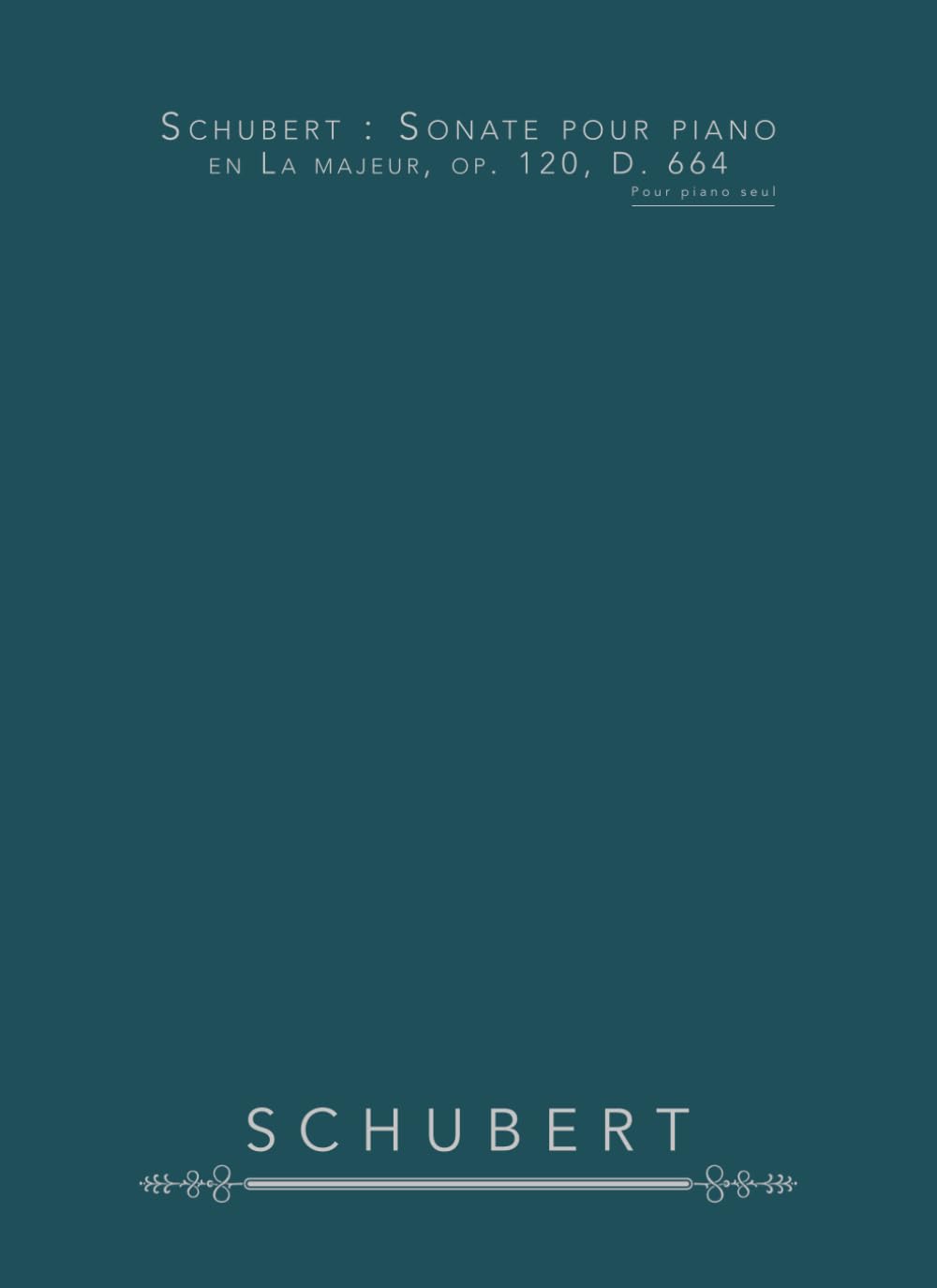 Schubert : Sonate pour piano en La majeur, op. 120, D. 664: Pour piano seul
