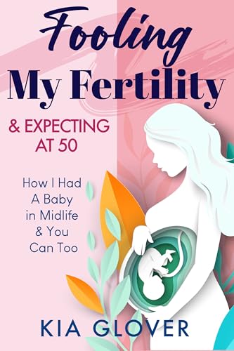 Fooling My Fertility & Expecting At 50: How I Had