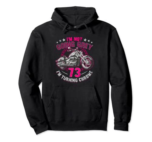 Im Not Going Grey Im Turning Chrome Moto 73 cumpleaños Sudadera con Capucha
