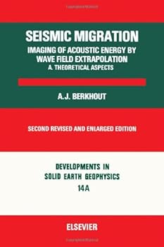 Hardcover Seismic migration: Imaging of acoustic energy by wave field extrapolation (Developments in solid earth geophysics) Book