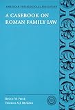 A Casebook on Roman Family Law (Society for Classical Studies Classical Resources)