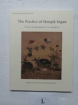 The Practice of Hongik Ingan Lives of Queen Seondeok, Shin Saimdang and Yi Yulgok - Book #7 of the Korean Spirit and Culture