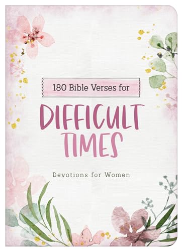 180 Bible Verses For Difficult Times: Devotions For Women (Prayers For Difficult Times)