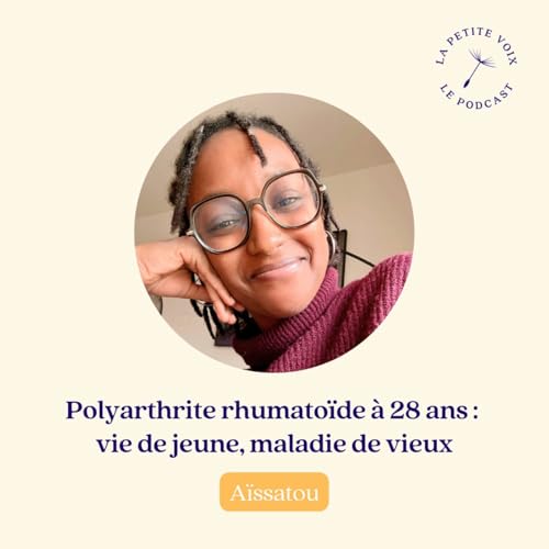 Polyarthrite rhumato&iuml;de &agrave; 28 ans : maladie de vieux, vie de jeune - A&iuml;ssatou