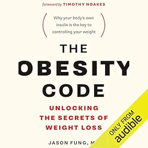 The Obesity Code: Unlocking the Secrets of Weight Loss