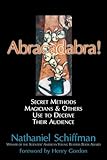 Abracadabra: Secret Methods Magicians and Others Use to Deceive Their Audience