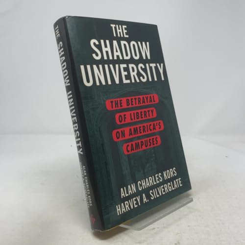 The SHADOW UNIVERSITY: The Betrayal of Liberty on America's Campuses