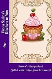 From Sarina's Kitchen to You: Sarina’s Recipe Book (filled with recipes from her heart)