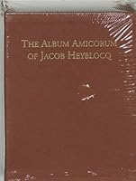 The Album Amicorum of Jacob Heyblocq: Introduction, Transcriptions Paraphrases & Notes to the Facsimile 9040092044 Book Cover