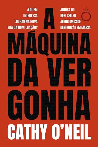A máquina da vergonha: O novo livro da autora de Algoritmos de Destruição em Massa