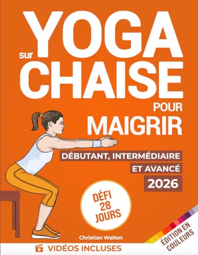 Yoga sur Chaise pour Maigrir : Défi de 28 Jours pour Perdre la Graisse du Ventre avec des Exercices Assis à Faible Impact en Seulement 10 Minutes par Jour | Tous les Niveaux de Forme Physique