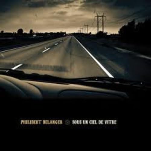 Sous Un Ciel de Vitre [Audio CD] Philibert Belanger