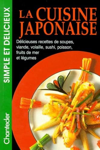 Simple et délicieux: La cuisine japonaise Kaltenbach, Marianne