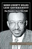 More Liberty Means Less Government: Our Founders Knew This Well (Hoover Institution Press Publication)