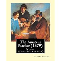 The Amateur Poacher (1879). By: Richard Jefferies