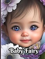 Baby Fairy coloring book: Fantasy Coloring Pages for adults,Adorable Enchanted Fairies,Illustrations for relaxation and stress relief. B0CDDXXD4N Book Cover