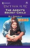 The Agent's Secret Child (Texas Confidential)