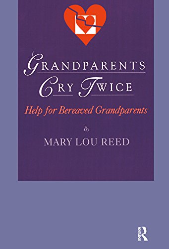 Grandparents Cry Twice: Help for Bereaved Grandparents (Death, Value and Meaning Series)      1st Edition, Kindle Edition