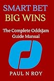 Smart Bet, Big Wins: The Complete OddsJam Guide Manual.