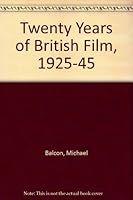 Twenty Years of British Film: 1925-1945 (The Literature of cinema. Series II) 0405038909 Book Cover