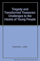 Tragedy and Transformed Treasures: Challenges to the Hearts of Young People 9991476350 Book Cover