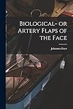 Biological- or Artery Flaps of the Face