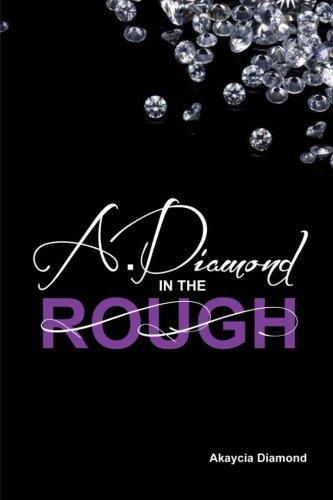 Akaycia DiamondA Diamond In The Rough