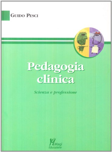 Pedagogia clinica. Scienza e professione