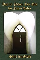 You're Never Too Old for Fairy Tales 0988517140 Book Cover