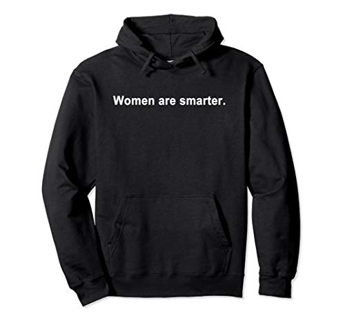 Women Are Smarter Funny Pullover Hoodie