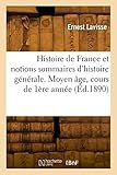  Histoire de France et notions sommaires d\'histoire générale. Moyen âge, cours de 1ère année