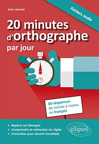 Télécharger 20 Minutes d'Orthographe par Jour 60 Séquences de Remise à Niveau en Français Livre eBook France