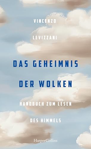 Das Geheimnis der Wolken. Handbuch zum Lesen des Himmels: Wetterphänomene verstehen | Extremwetter und Klima | ein Wolkenphysiker erklärt seine Welt | Glossar | Über 150 Farbabbildungen | Geschenkbuch Das Geheimnis der Wolken. Handbuch zum Lesen des Himmels: Wetterphänomene verstehen | Extremwetter und Klima | ein Wolkenphysiker erklärt seine Welt | Glossar | Über 150 Farbabbildungen | Geschenkbuch