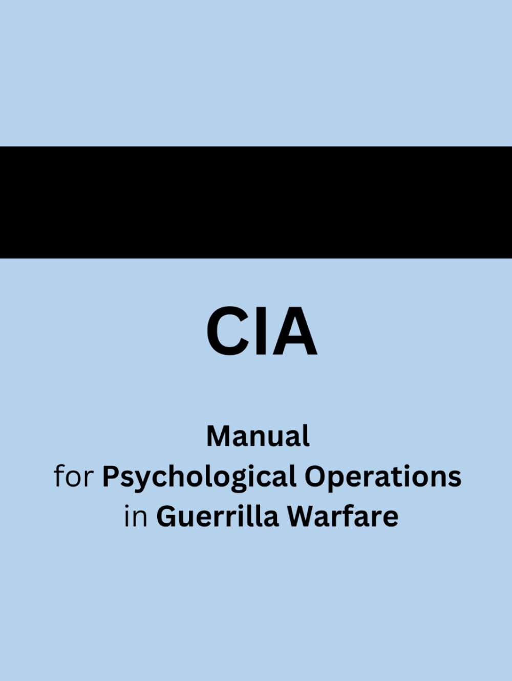 CIA: Manual for Psychological Operations in Guerrilla Warfare