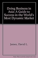 Doing Business in Asia/a Small Business Guide to Success in the World's Most Dynamic Market 1558702954 Book Cover